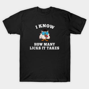 Tootsie Pop T-Shirt - Tootsie Pop I Know How Many Licks It Takes by Kiki Koko